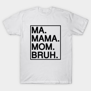 Mom To Bruh T-Shirt
